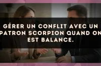 Gérer un conflit avec un patron Scorpion quand on est Balance.