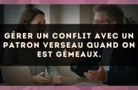 Gérer un conflit avec un patron Verseau quand on est Gémeaux.