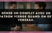 Gérer un conflit avec un patron Vierge quand on est Verseau.