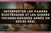 Interpréter les pannes électriques et les signes technologiques après un décès réel