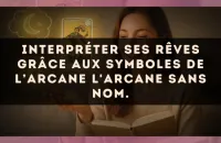 Interpréter ses rêves grâce aux symboles de l’arcane L'Arcane sans nom.
