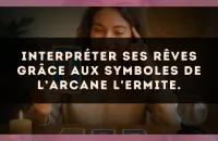 Interpréter ses rêves grâce aux symboles de l’arcane L'Ermite.