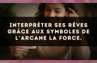 Interpréter ses rêves grâce aux symboles de l’arcane La Force.