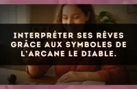 Interpréter ses rêves grâce aux symboles de l’arcane Le Diable.