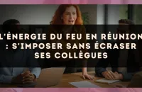 L'énergie du Feu en réunion : s'imposer sans écraser ses collègues