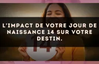 L'impact de votre jour de naissance 14 sur votre destin.