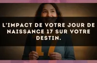 L'impact de votre jour de naissance 17 sur votre destin.
