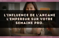 L'influence de l'arcane L'Empereur sur votre semaine pro.
