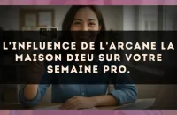 L'influence de l'arcane La Maison Dieu sur votre semaine pro.