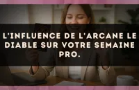 L'influence de l'arcane Le Diable sur votre semaine pro.