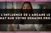 L'influence de l'arcane Le Mat sur votre semaine pro.
