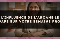 L'influence de l'arcane Le Pape sur votre semaine pro.