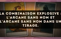 La combinaison explosive : L'Arcane sans nom et L'Arcane sans nom dans un tirage.