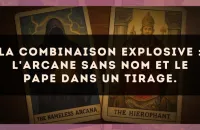 La combinaison explosive : L'Arcane sans nom et Le Pape dans un tirage.