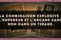 La combinaison explosive : L'Empereur et L'Arcane sans nom dans un tirage.