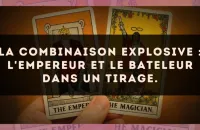 La combinaison explosive : L'Empereur et Le Bateleur dans un tirage.