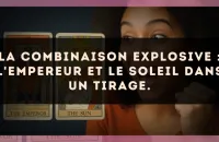 La combinaison explosive : L'Empereur et Le Soleil dans un tirage.