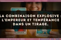 La combinaison explosive : L'Empereur et Tempérance dans un tirage.