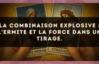 La combinaison explosive : L'Ermite et La Force dans un tirage.