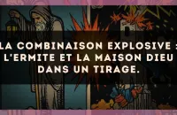 La combinaison explosive : L'Ermite et La Maison Dieu dans un tirage.