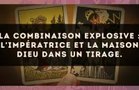 La combinaison explosive : L'Impératrice et La Maison Dieu dans un tirage.