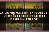 La combinaison explosive : L'Impératrice et Le Mat dans un tirage.