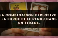 La combinaison explosive : La Force et Le Pendu dans un tirage.