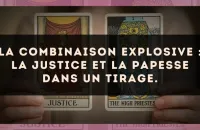 La combinaison explosive : La Justice et La Papesse dans un tirage.