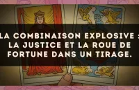 La combinaison explosive : La Justice et La Roue de Fortune dans un tirage.