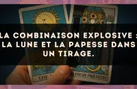 La combinaison explosive : La Lune et La Papesse dans un tirage.
