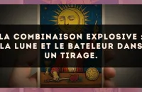 La combinaison explosive : La Lune et Le Bateleur dans un tirage.