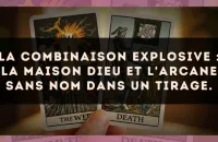 La combinaison explosive : La Maison Dieu et L'Arcane sans nom dans un tirage.