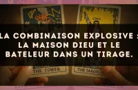 La combinaison explosive : La Maison Dieu et Le Bateleur dans un tirage.