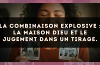 La combinaison explosive : La Maison Dieu et Le Jugement dans un tirage.