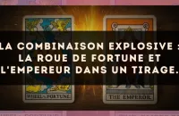 La combinaison explosive : La Roue de Fortune et L'Empereur dans un tirage.