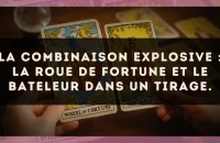 La combinaison explosive : La Roue de Fortune et Le Bateleur dans un tirage.