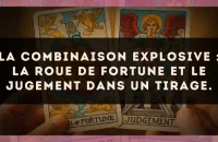 La combinaison explosive : La Roue de Fortune et Le Jugement dans un tirage.