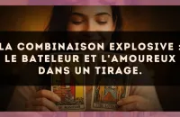 La combinaison explosive : Le Bateleur et L'Amoureux dans un tirage.