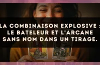 La combinaison explosive : Le Bateleur et L'Arcane sans nom dans un tirage.