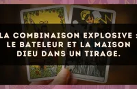 La combinaison explosive : Le Bateleur et La Maison Dieu dans un tirage.