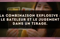 La combinaison explosive : Le Bateleur et Le Jugement dans un tirage.