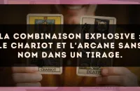 La combinaison explosive : Le Chariot et L'Arcane sans nom dans un tirage.