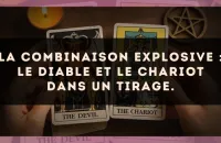 La combinaison explosive : Le Diable et Le Chariot dans un tirage.