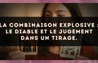 La combinaison explosive : Le Diable et Le Jugement dans un tirage.