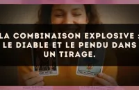 La combinaison explosive : Le Diable et Le Pendu dans un tirage.