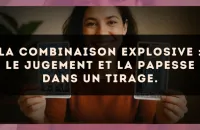 La combinaison explosive : Le Jugement et La Papesse dans un tirage.