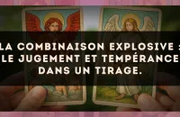 La combinaison explosive : Le Jugement et Tempérance dans un tirage.