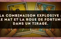 La combinaison explosive : Le Mat et La Roue de Fortune dans un tirage.