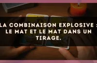 La combinaison explosive : Le Mat et Le Mat dans un tirage.