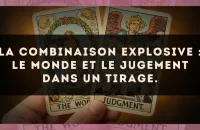 La combinaison explosive : Le Monde et Le Jugement dans un tirage.